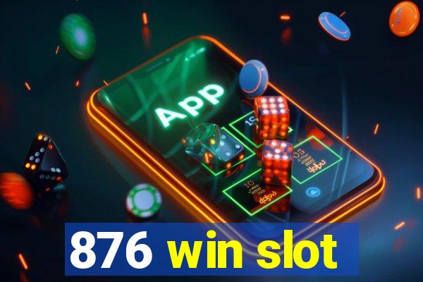 876 win slot